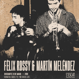 FÈLIX ROSSY & MARTÍN MELÉNDEZ