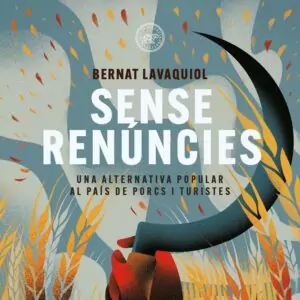 Bernat Lavaquiol publica l'assaig polític 'Sense renúncies'